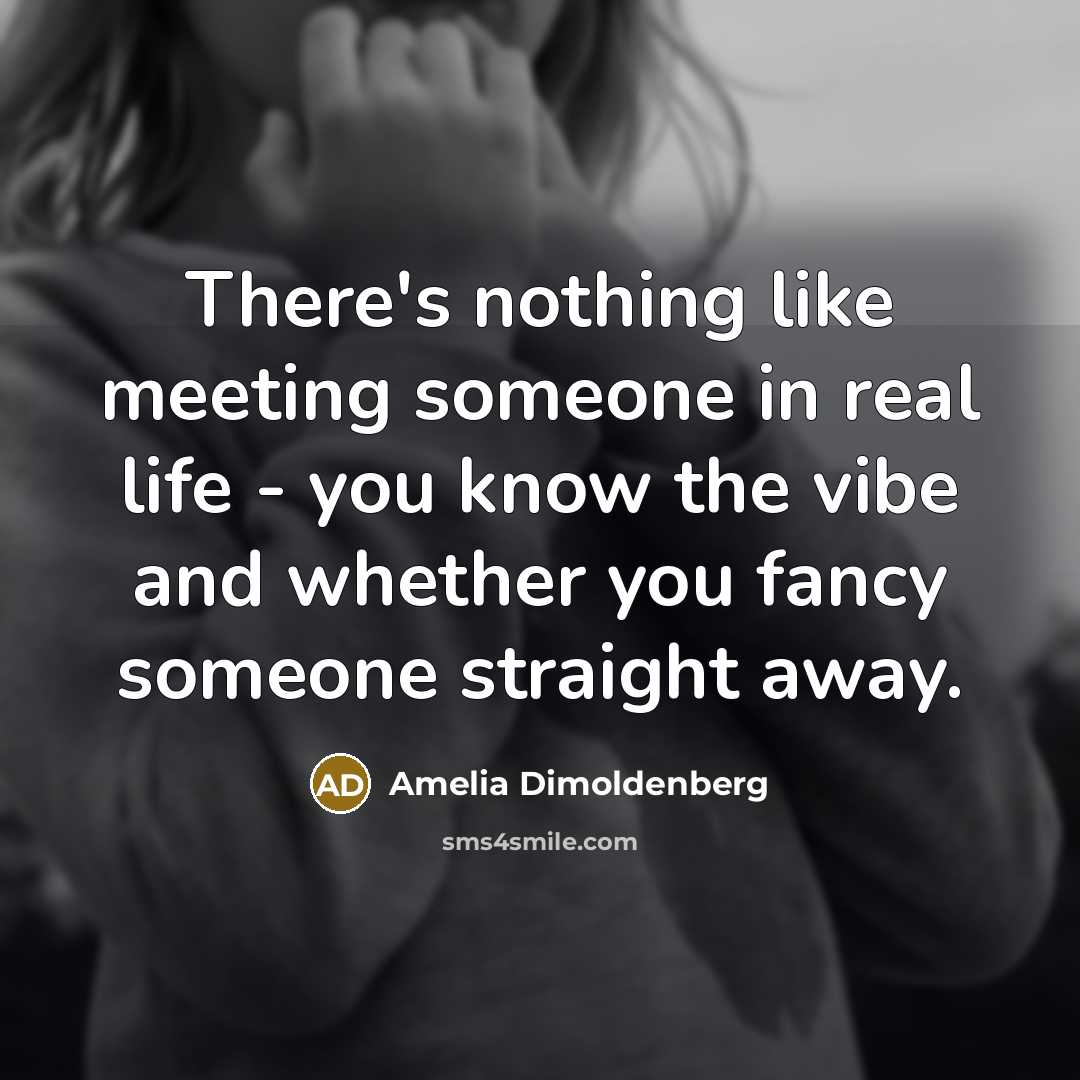 “There's nothing like meeting someone in real life - you…” quote by Amelia Dimoldenberg
