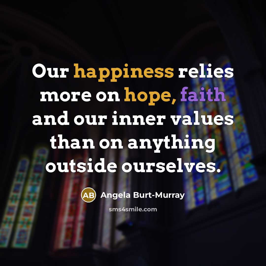 “Our happiness relies more on hope, faith and our inner…” quote by Angela Burt-Murray