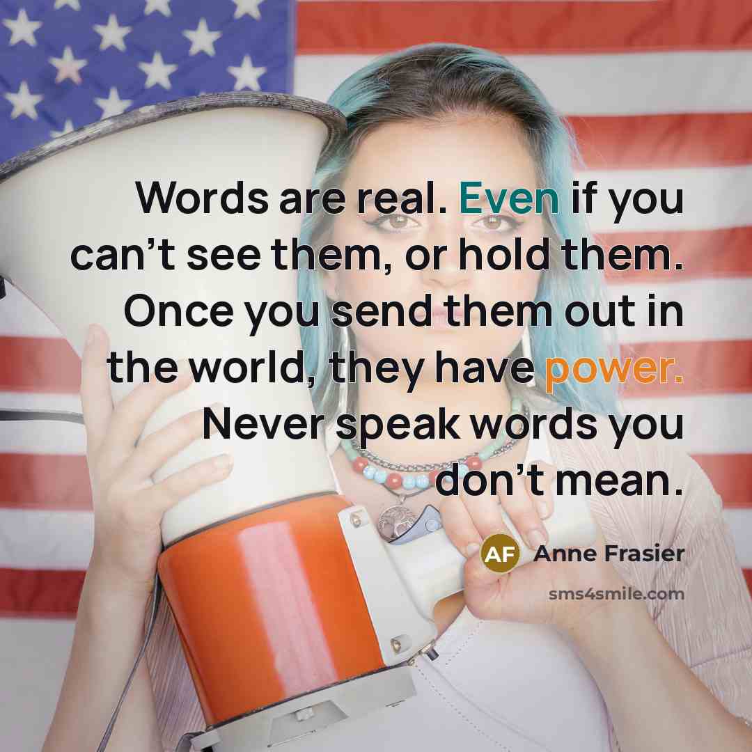 “Words are real. Even if you can't see them, or…” quote by Anne Frasier