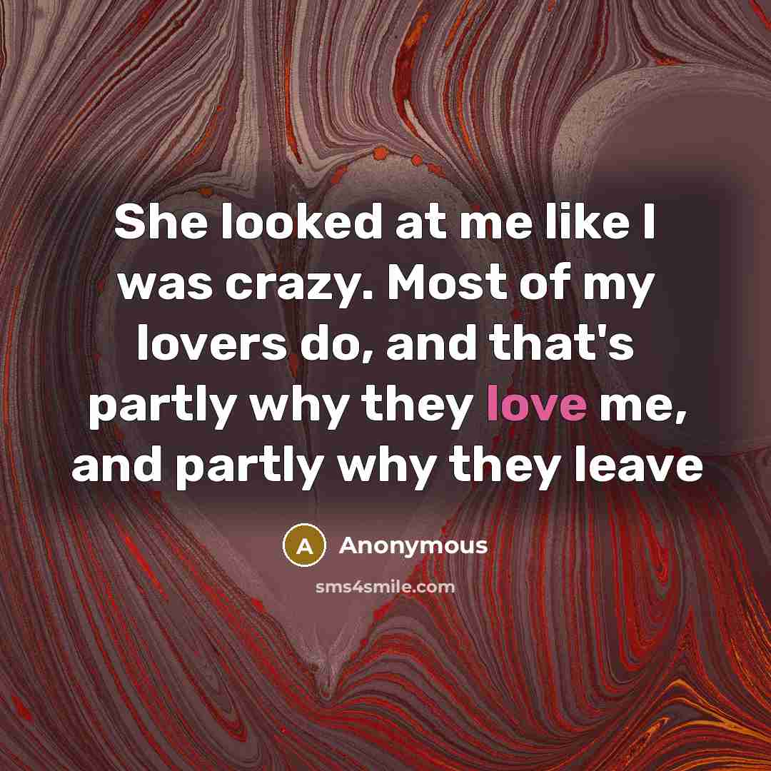 “She looked at me like I was crazy. Most of…” quote by Anonymous