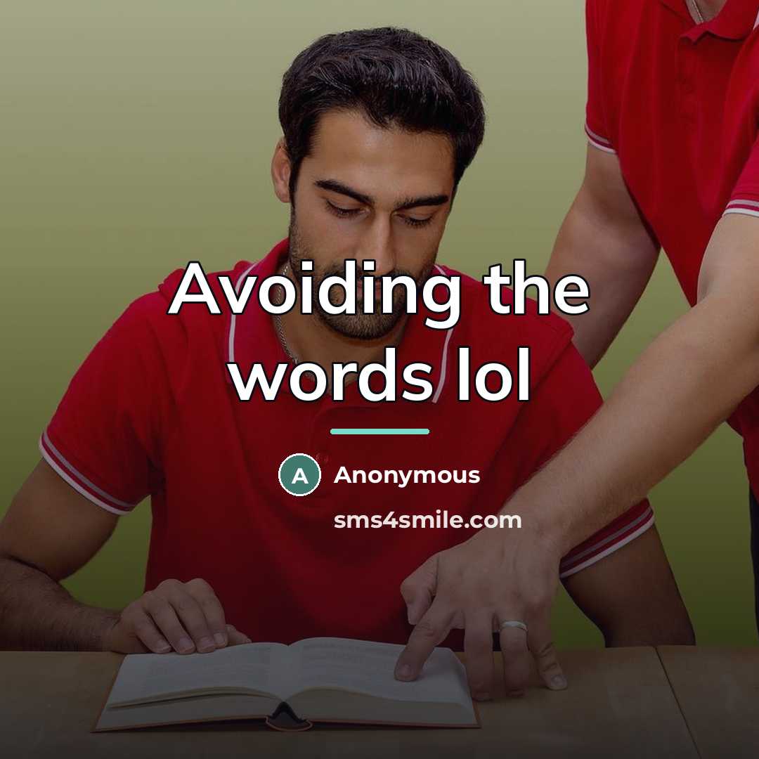 “Avoiding the words lol…” quote by Anonymous