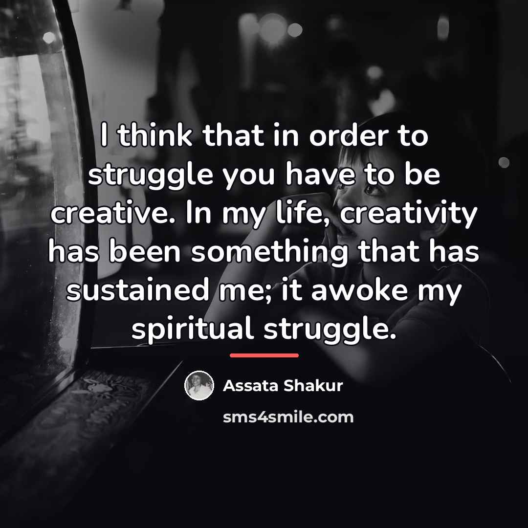 “I think that in order to struggle you have to…” quote by Assata Shakur