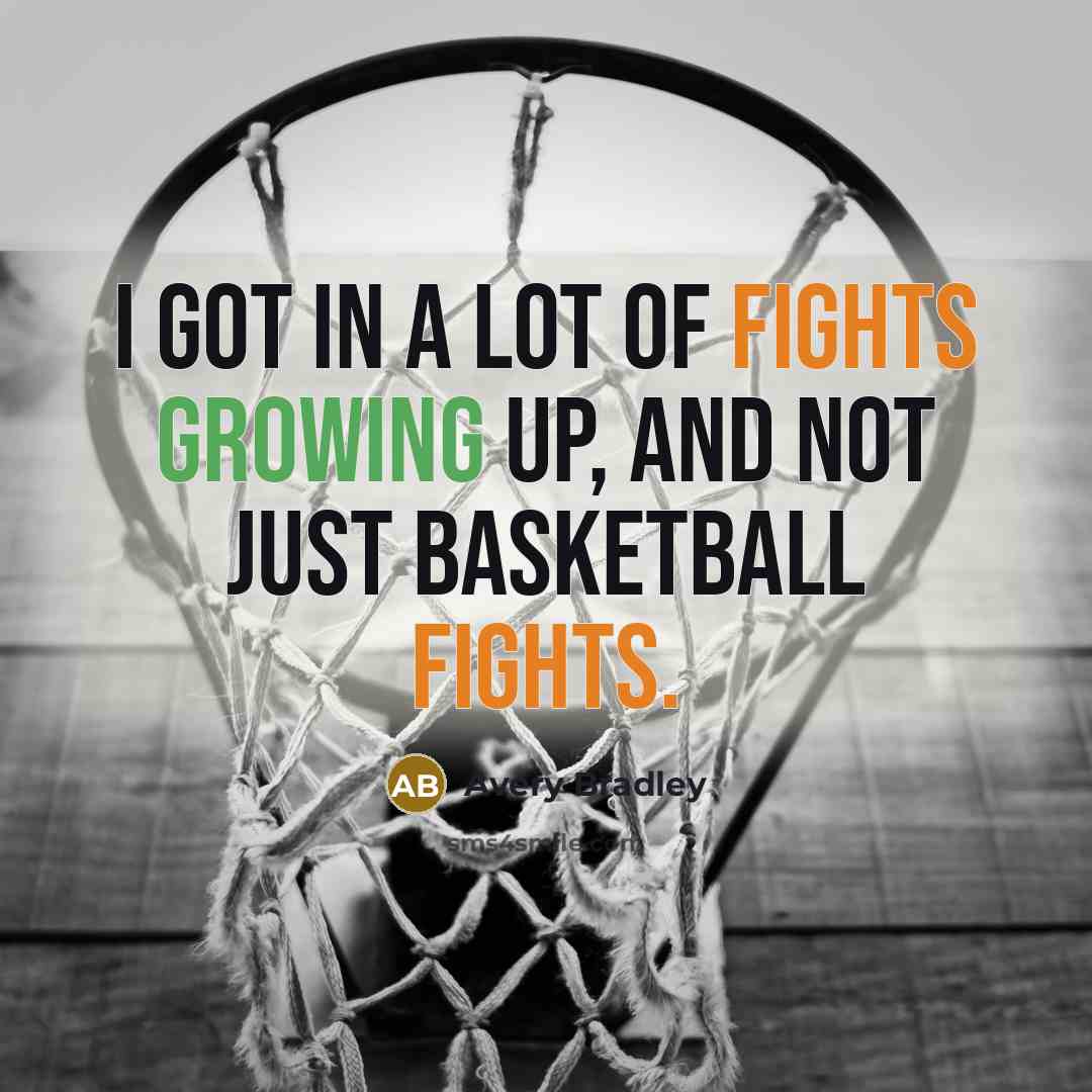 “I got in a lot of fights growing up, and…” quote by Avery Bradley