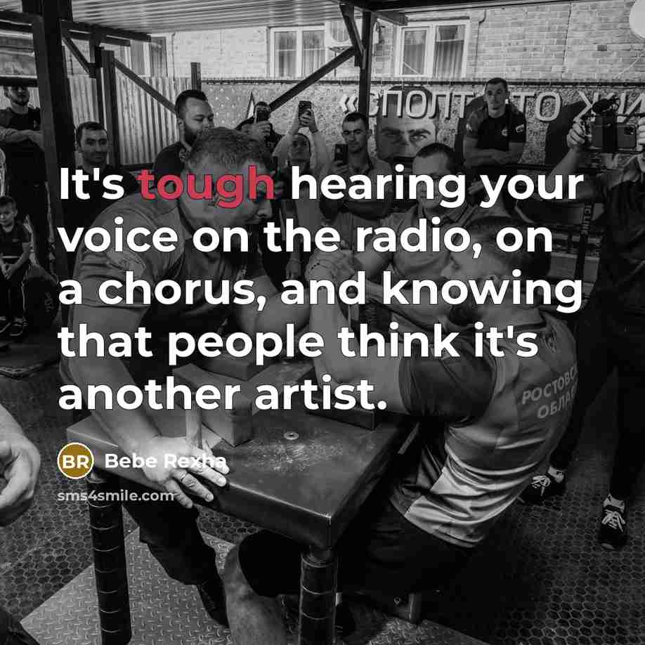 “It's tough hearing your voice on the radio, on a…” quote by Bebe Rexha