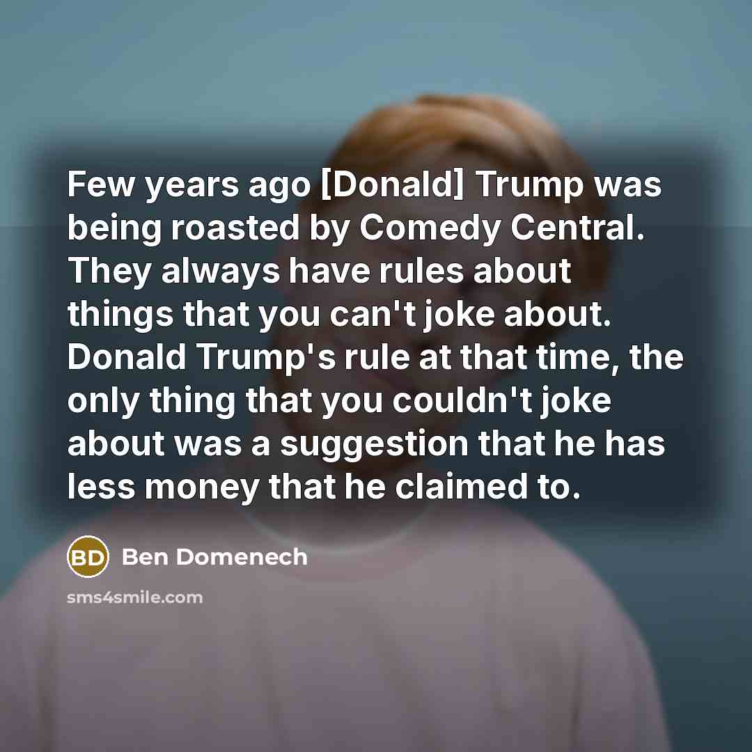“Few years ago [Donald] Trump was being roasted by Comedy…” quote by Ben Domenech
