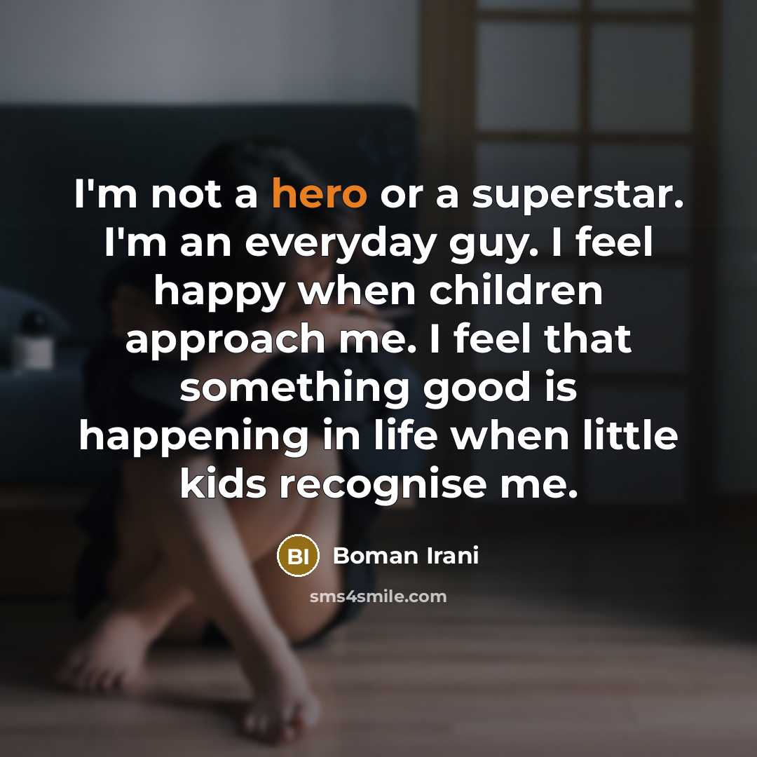 “I'm not a hero or a superstar. I'm an everyday…” quote by Boman Irani