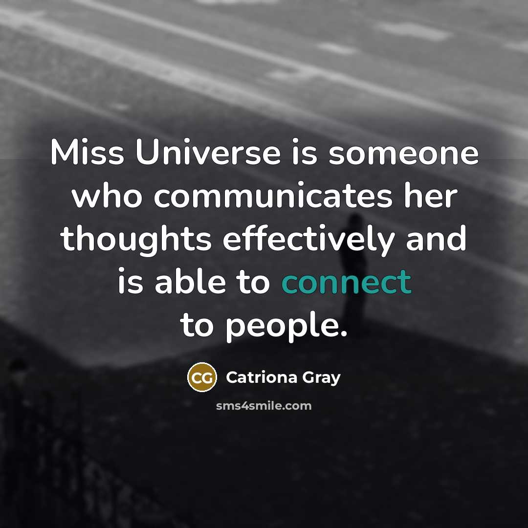 “Miss Universe is someone who communicates her thoughts effectively and…” quote by Catriona Gray