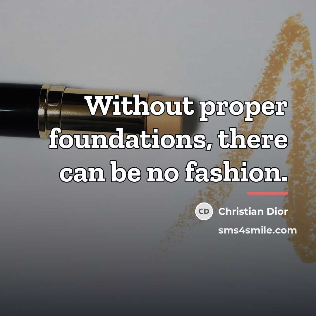 “Without proper foundations, there can be no fashion.…” quote by Christian Dior