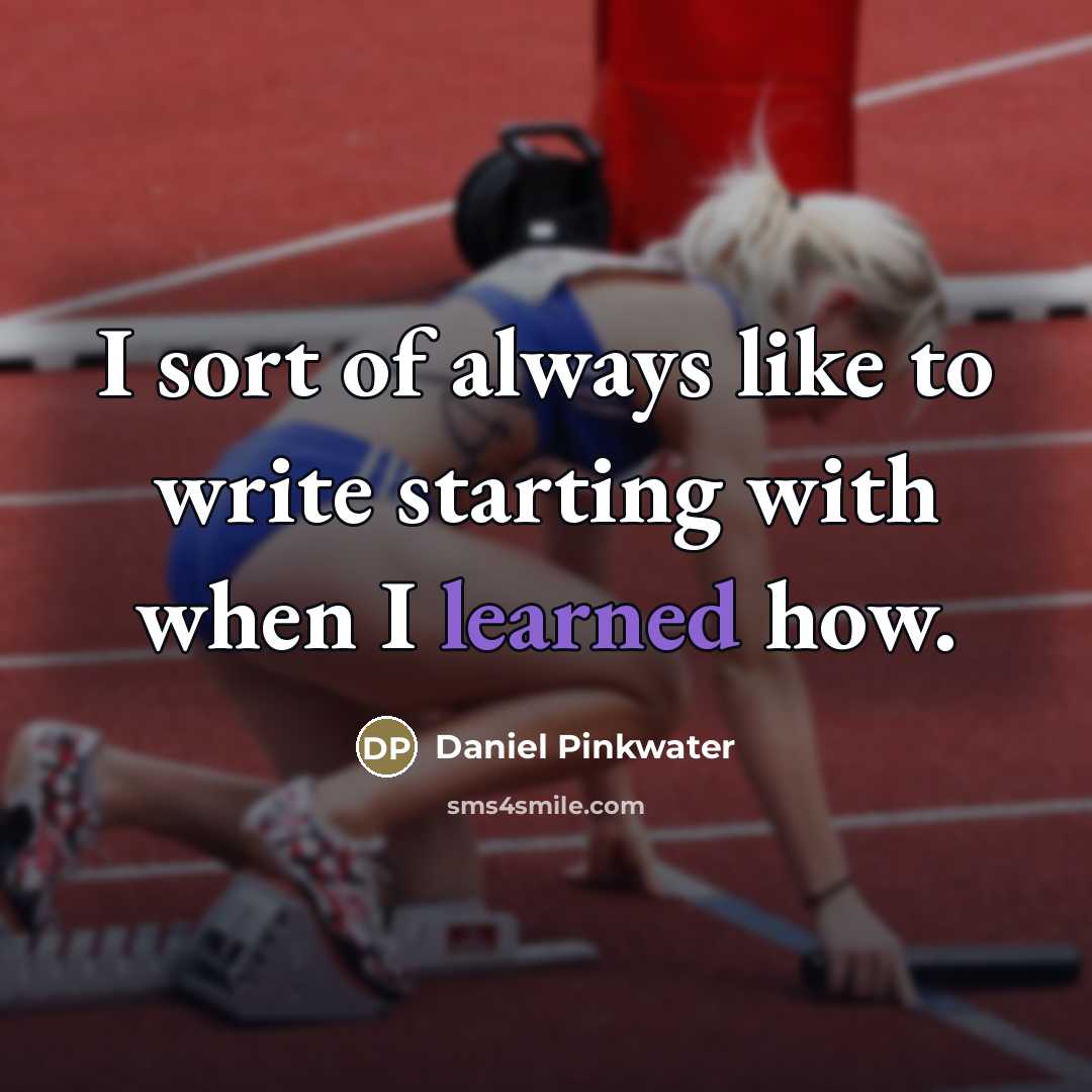 “I sort of always like to write starting with when…” quote by Daniel Pinkwater