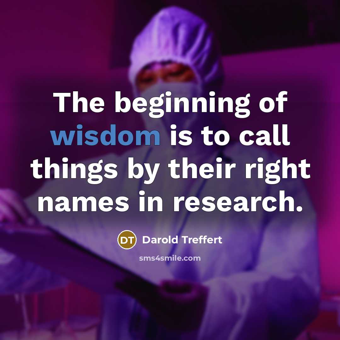 “The beginning of wisdom is to call things by their…” quote by Darold Treffert