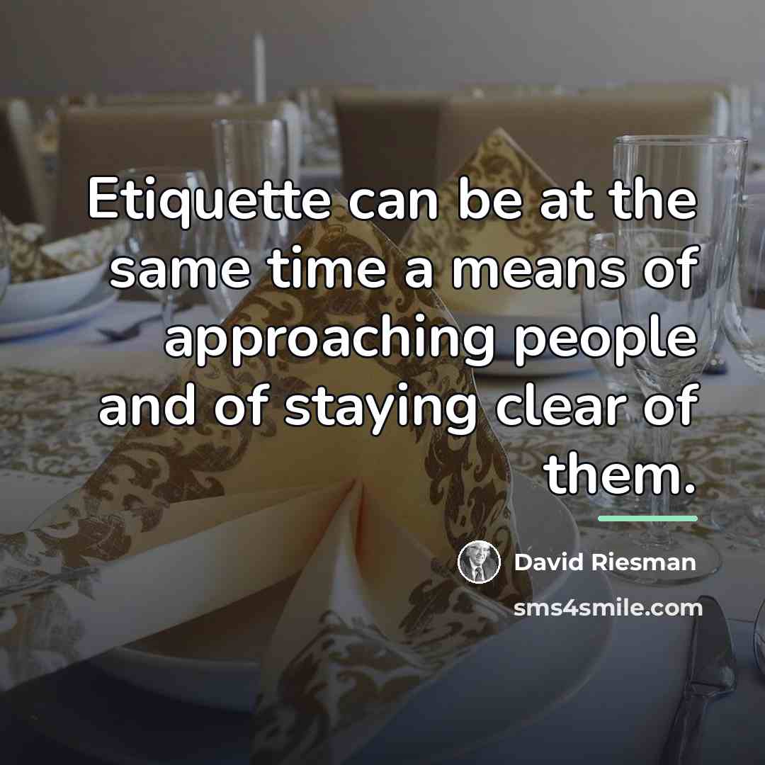 “Etiquette can be at the same time a means of…” quote by David Riesman