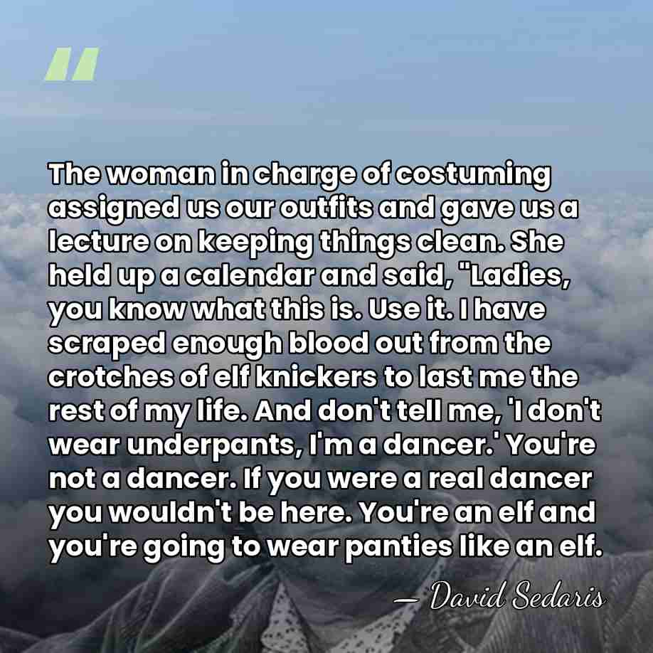 The woman in charge of costuming assigned us our outfits and gave&hellip; - David Sedaris