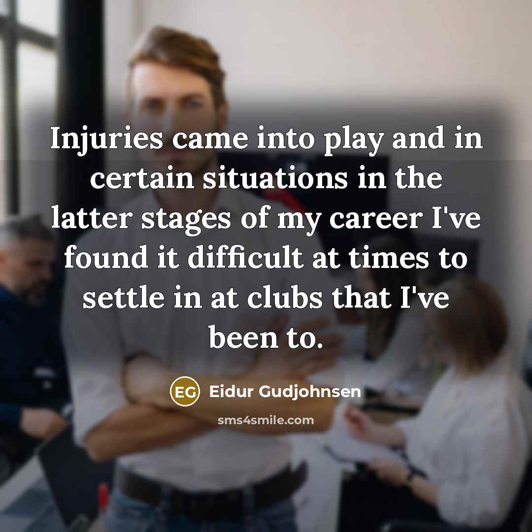 “Injuries came into play and in certain situations in the…” quote by Eidur Gudjohnsen