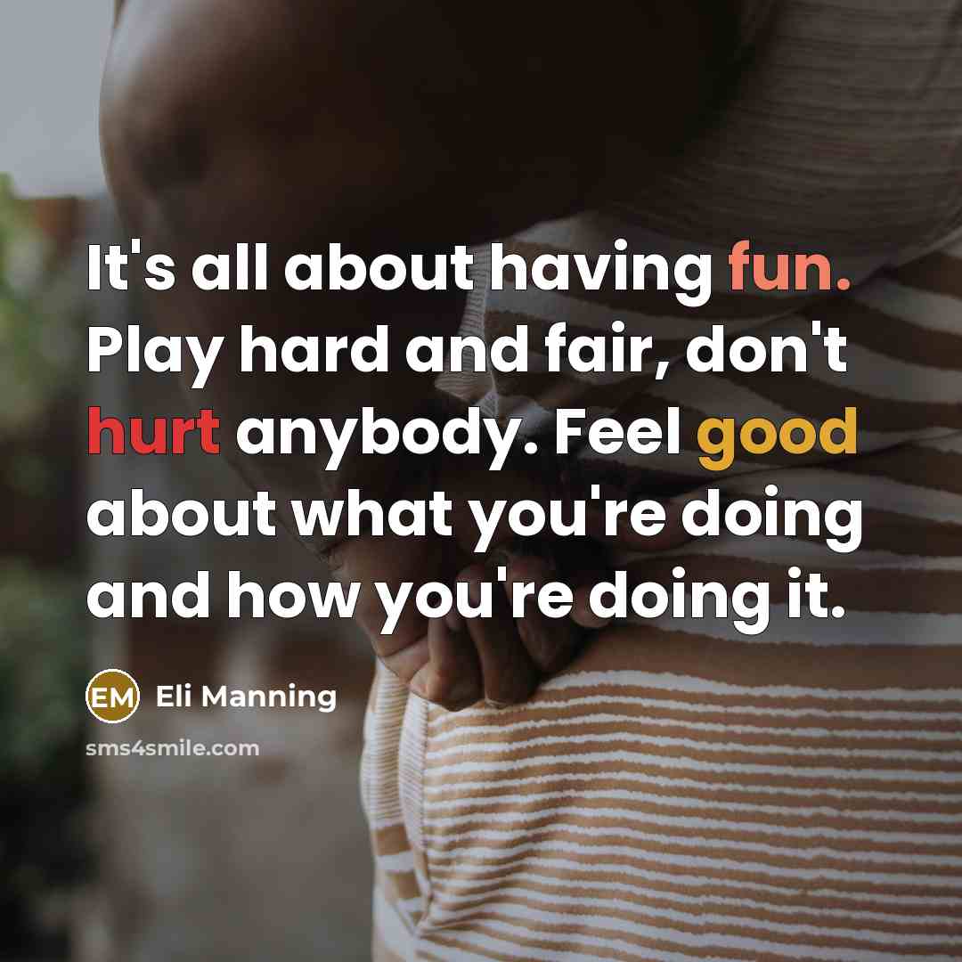 “It's all about having fun. Play hard and fair, don't…” quote by Eli Manning