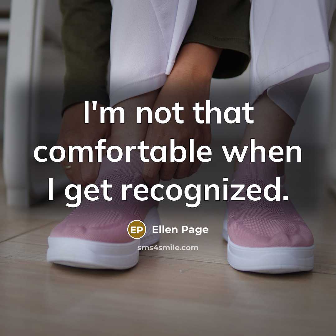 “I'm not that comfortable when I get recognized.…” quote by Ellen Page