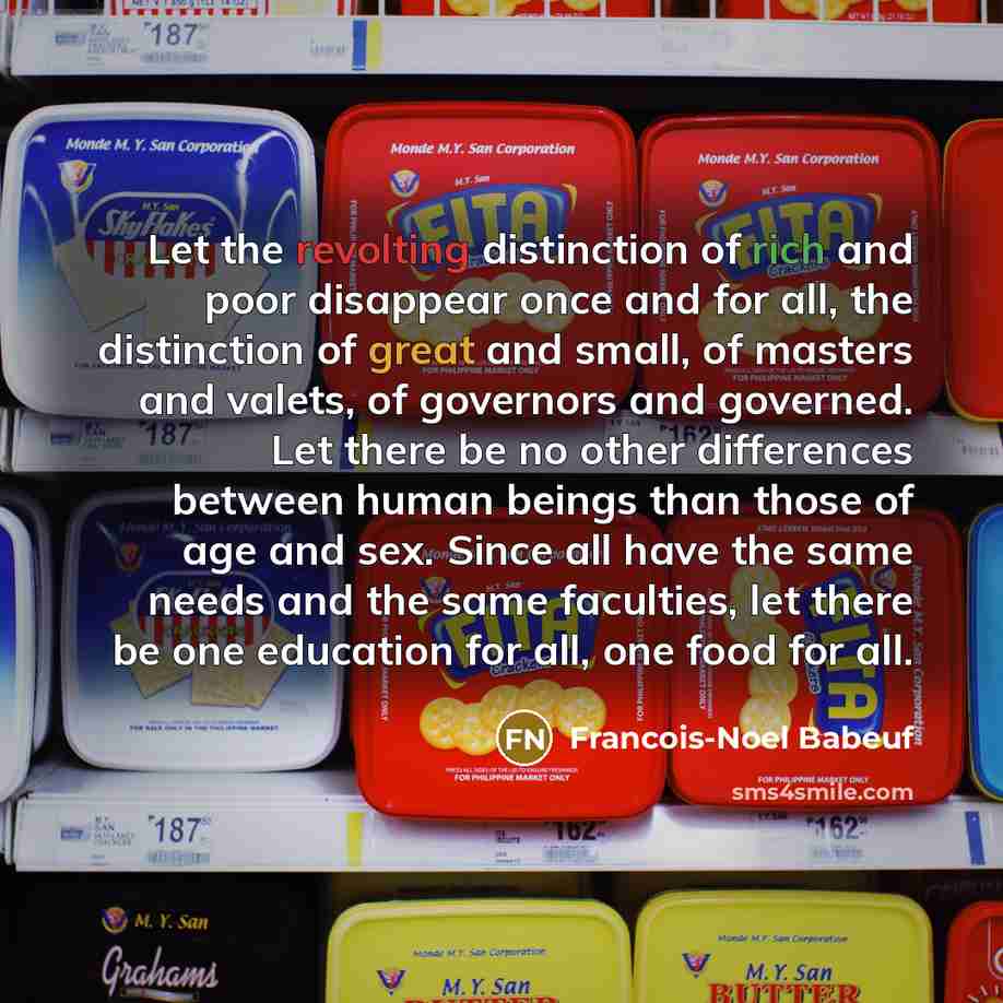 “Let the revolting distinction of rich and poor disappear once…” quote by Francois-Noel Babeuf