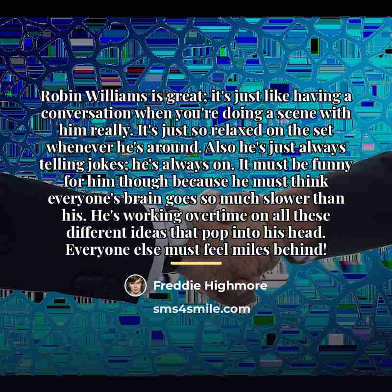 “Robin Williams is great; it's just like having a conversation…” quote by Freddie Highmore