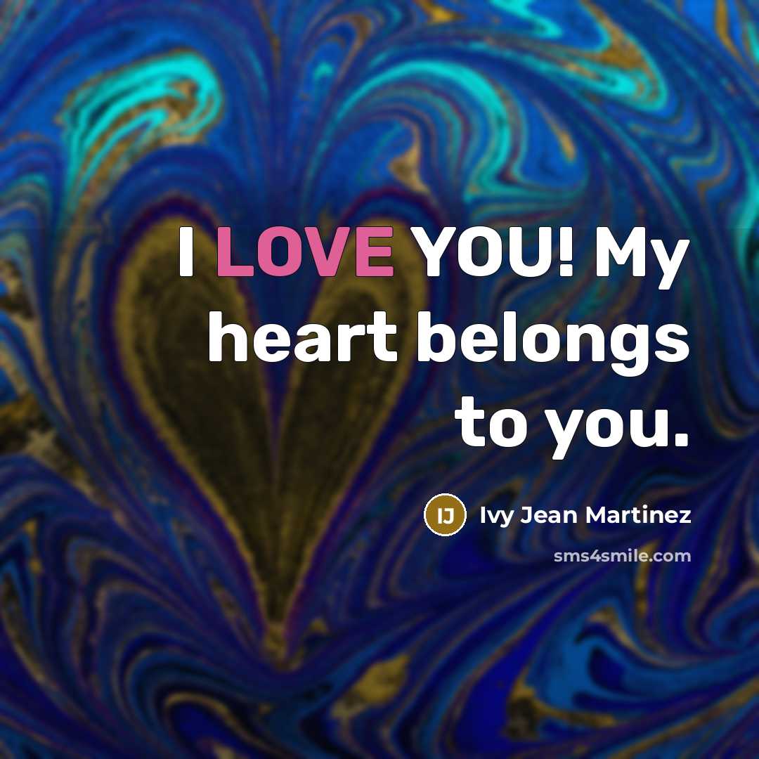 “I LOVE YOU! My heart belongs to you.…” quote by Ivy Jean Martinez