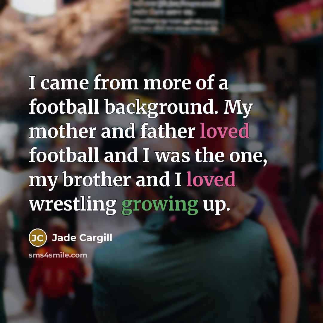 “I came from more of a football background. My mother…” quote by Jade Cargill