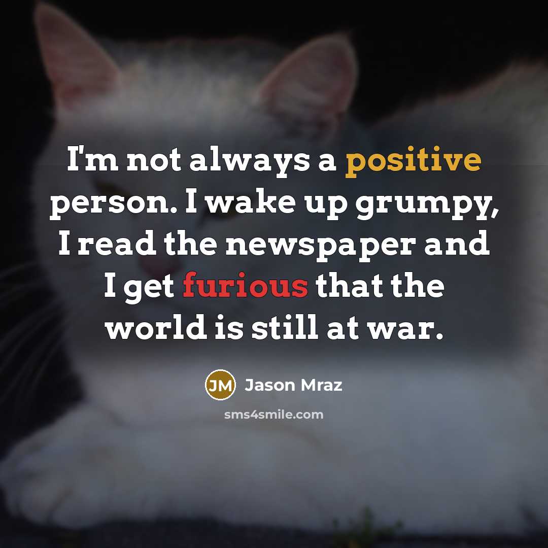“I'm not always a positive person. I wake up grumpy,…” quote by Jason Mraz