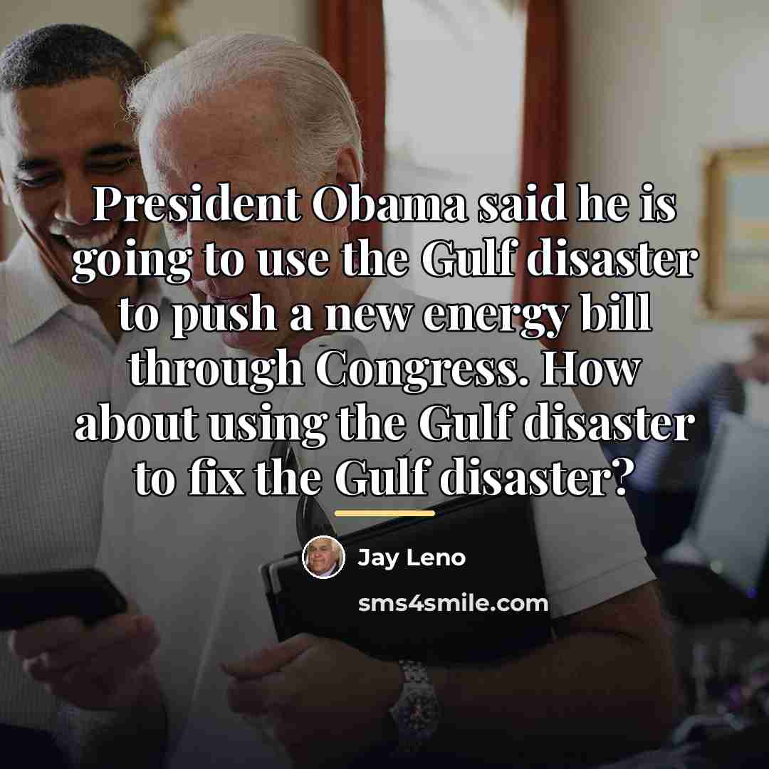 “President Obama said he is going to use the Gulf…” quote by Jay Leno