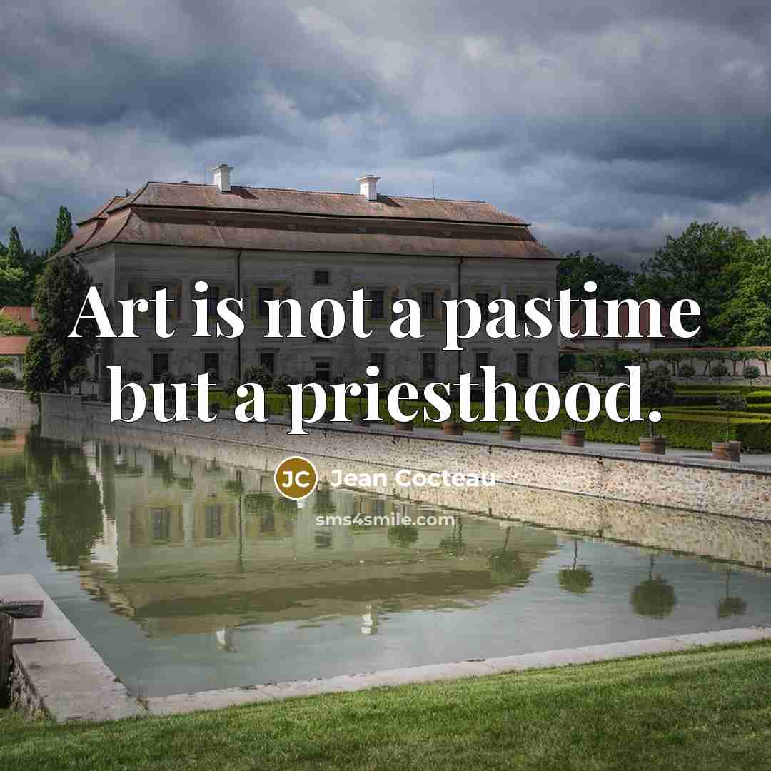 “Art is not a pastime but a priesthood.…” quote by Jean Cocteau