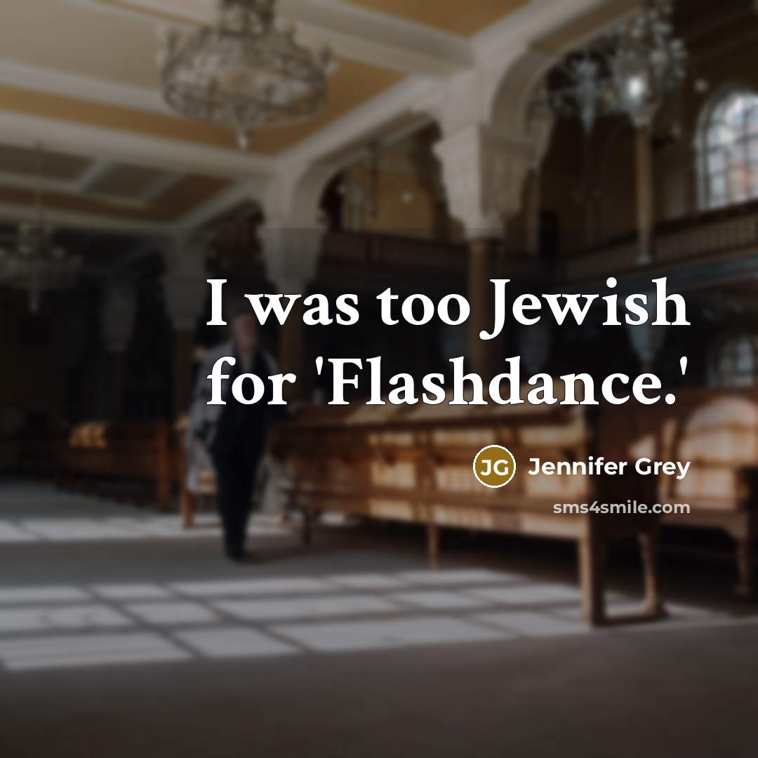 “I was too Jewish for 'Flashdance.'” quote by Jennifer Grey