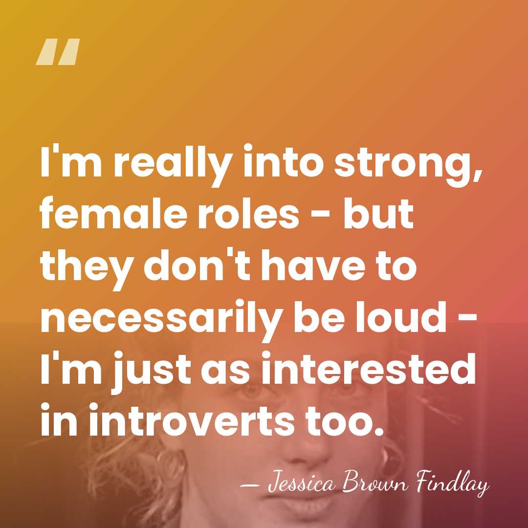 I'm really into strong, female roles - but they don't have to&hellip; - Jessica Brown Findlay