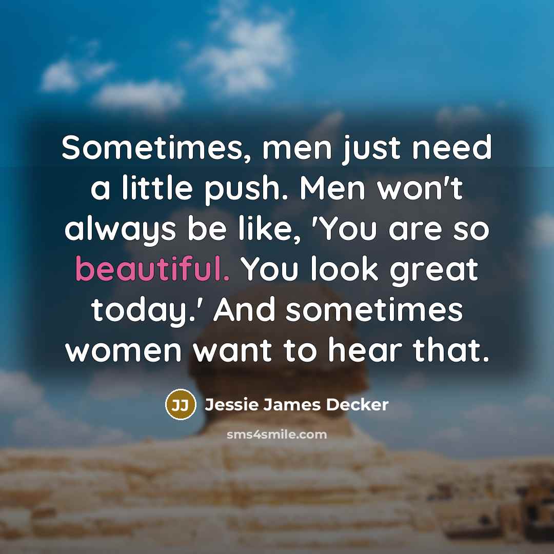 “Sometimes, men just need a little push. Men won't always…” quote by Jessie James Decker