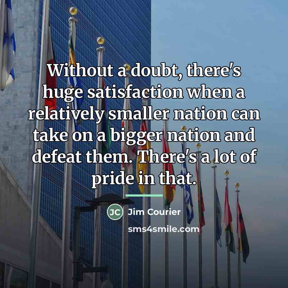 “Without a doubt, there's huge satisfaction when a relatively smaller…” quote by Jim Courier