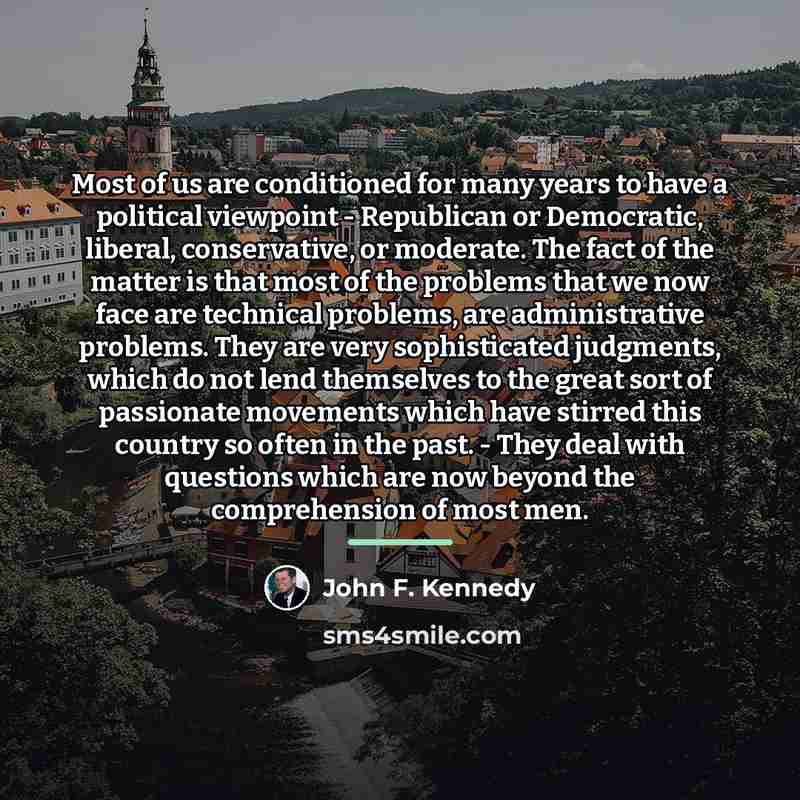 “Most of us are conditioned for many years to have…” quote by John F. Kennedy