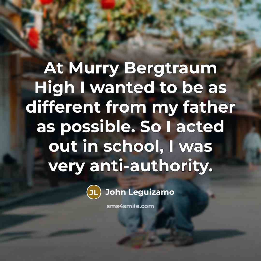 “At Murry Bergtraum High I wanted to be as different…” quote by John Leguizamo