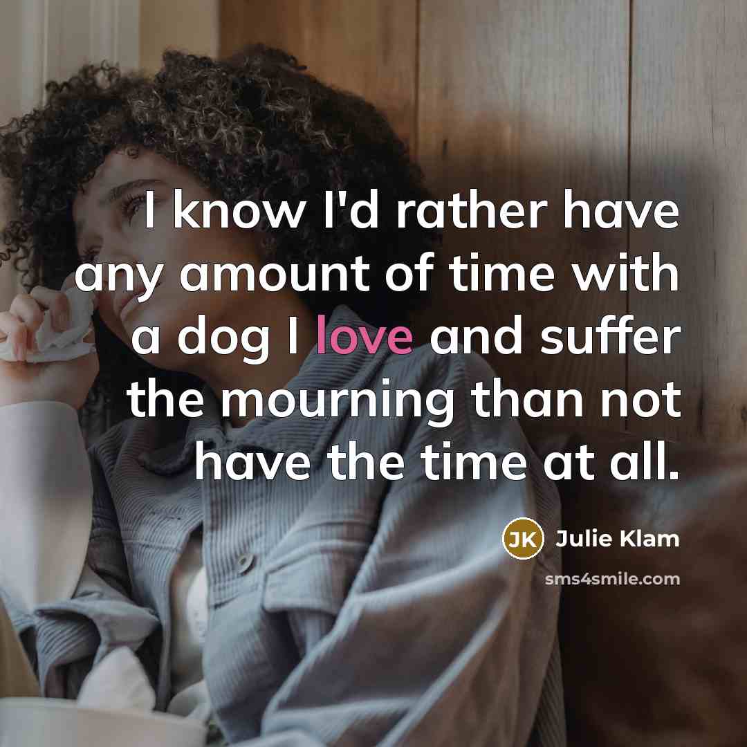 “I know I'd rather have any amount of time with…” quote by Julie Klam