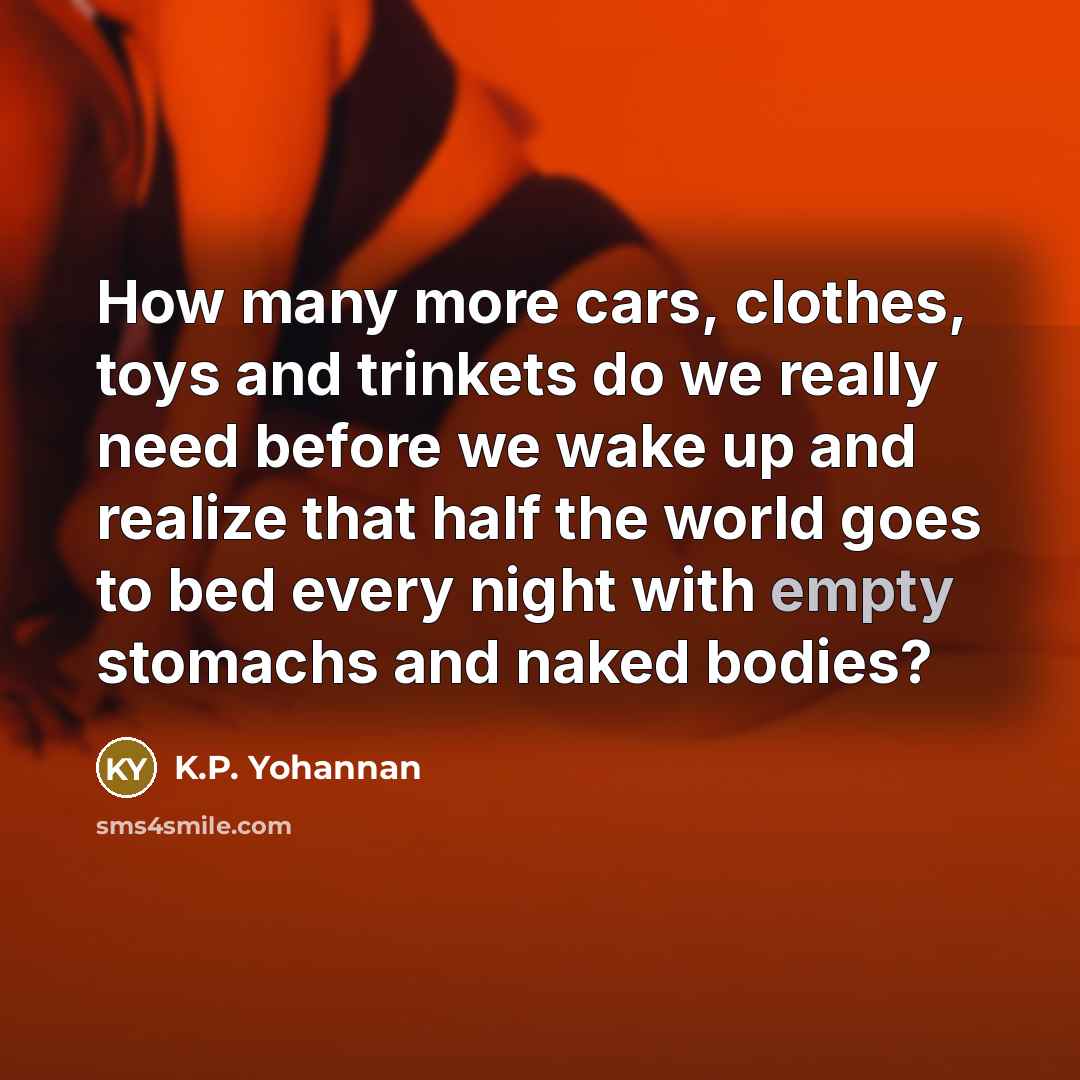 “How many more cars, clothes, toys and trinkets do we…” quote by K.P. Yohannan