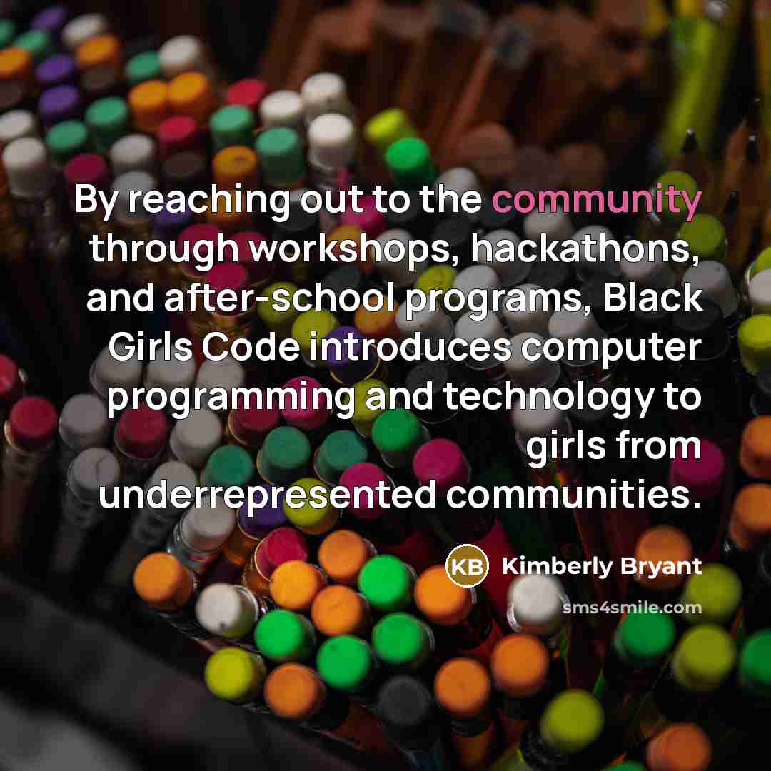 “By reaching out to the community through workshops, hackathons, and…” quote by Kimberly Bryant