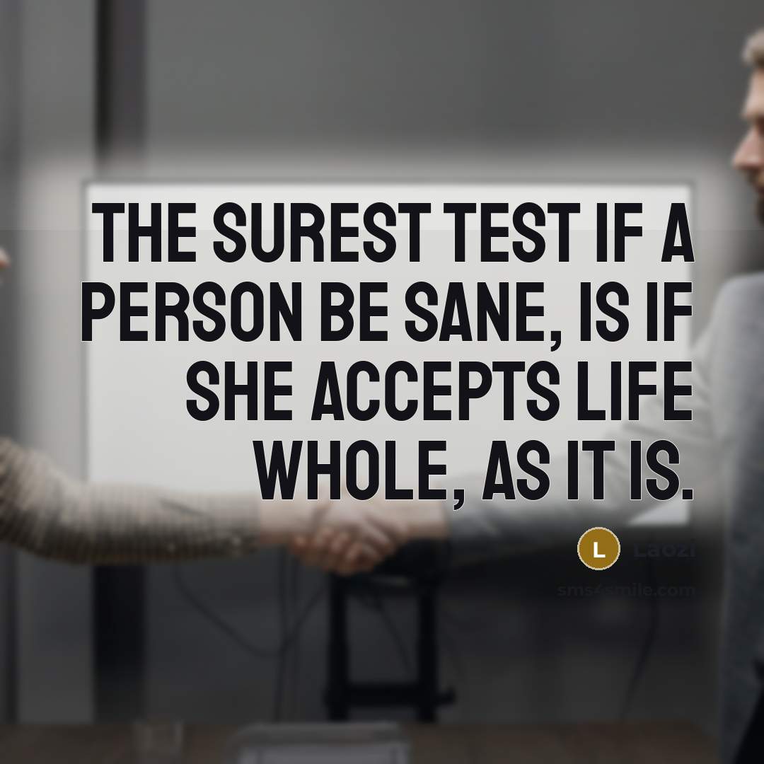 “The surest test if a person be sane, is if…” quote by Laozi