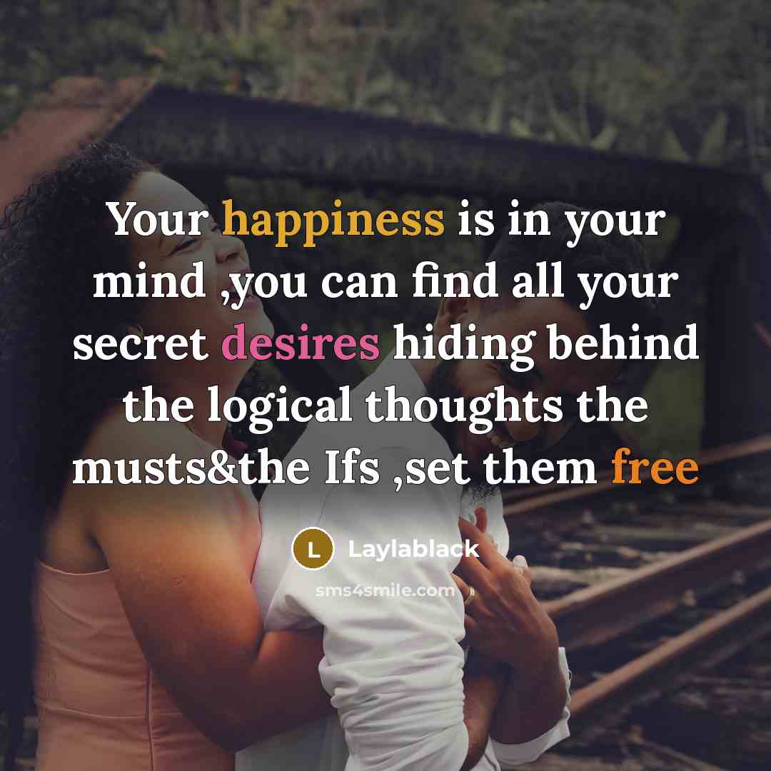 “Your happiness is in your mind ,you can find all…” quote by Laylablack
