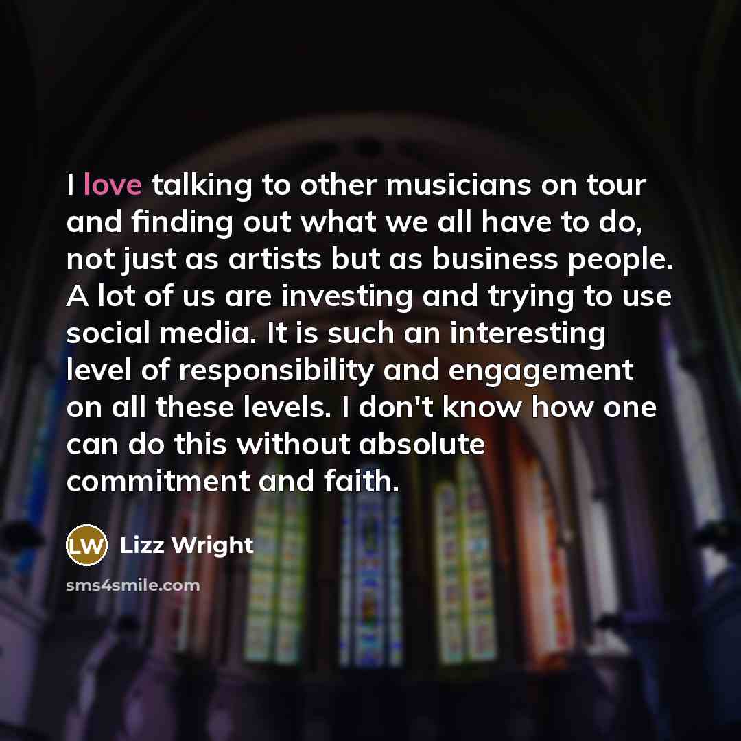 “I love talking to other musicians on tour and finding…” quote by Lizz Wright