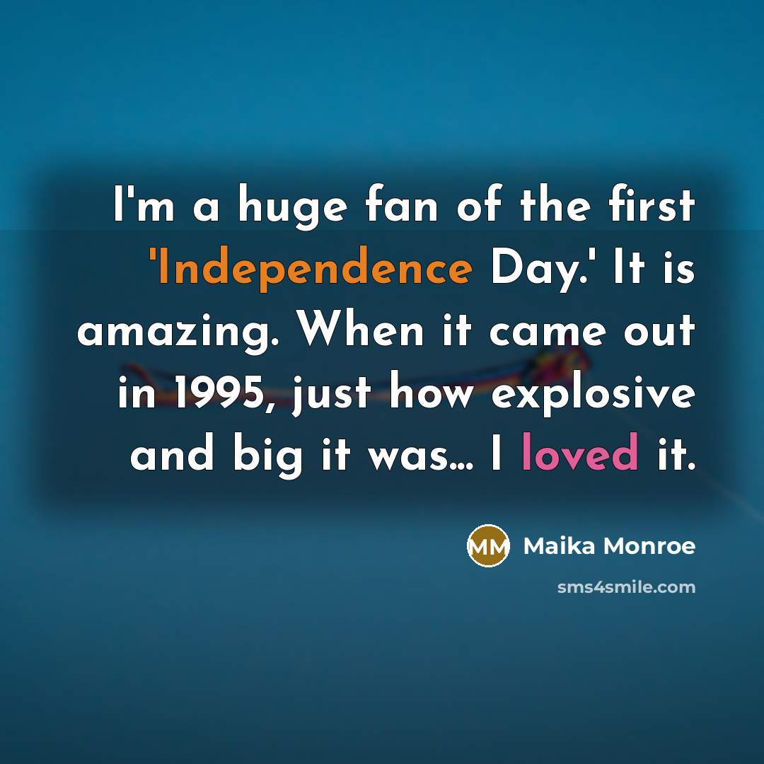 “I'm a huge fan of the first 'Independence Day.' It…” quote by Maika Monroe