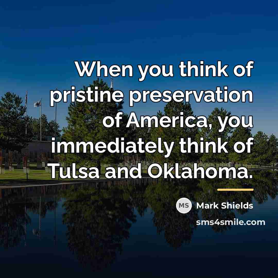 “When you think of pristine preservation of America, you immediately…” quote by Mark Shields