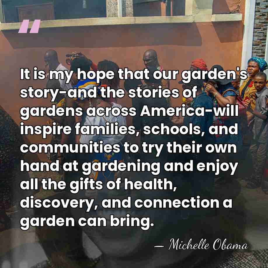 It is my hope that our garden's story-and the stories of gardens&hellip; - Michelle Obama