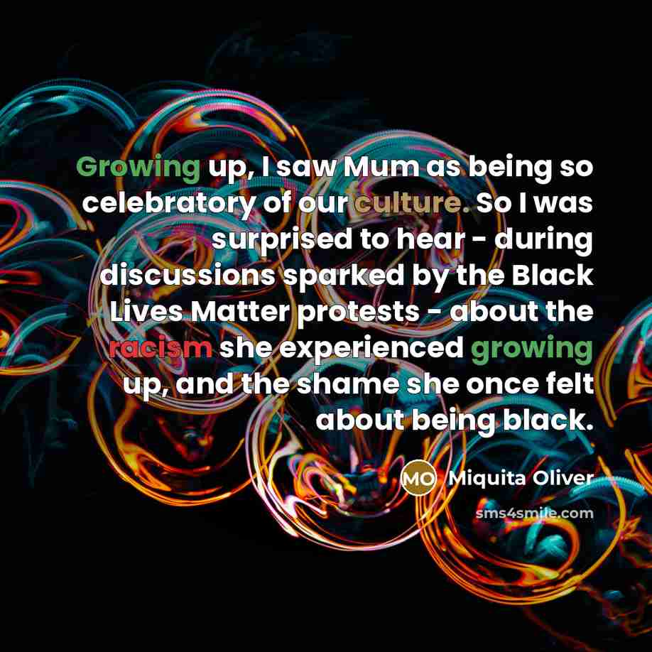 “Growing up, I saw Mum as being so celebratory of…” quote by Miquita Oliver
