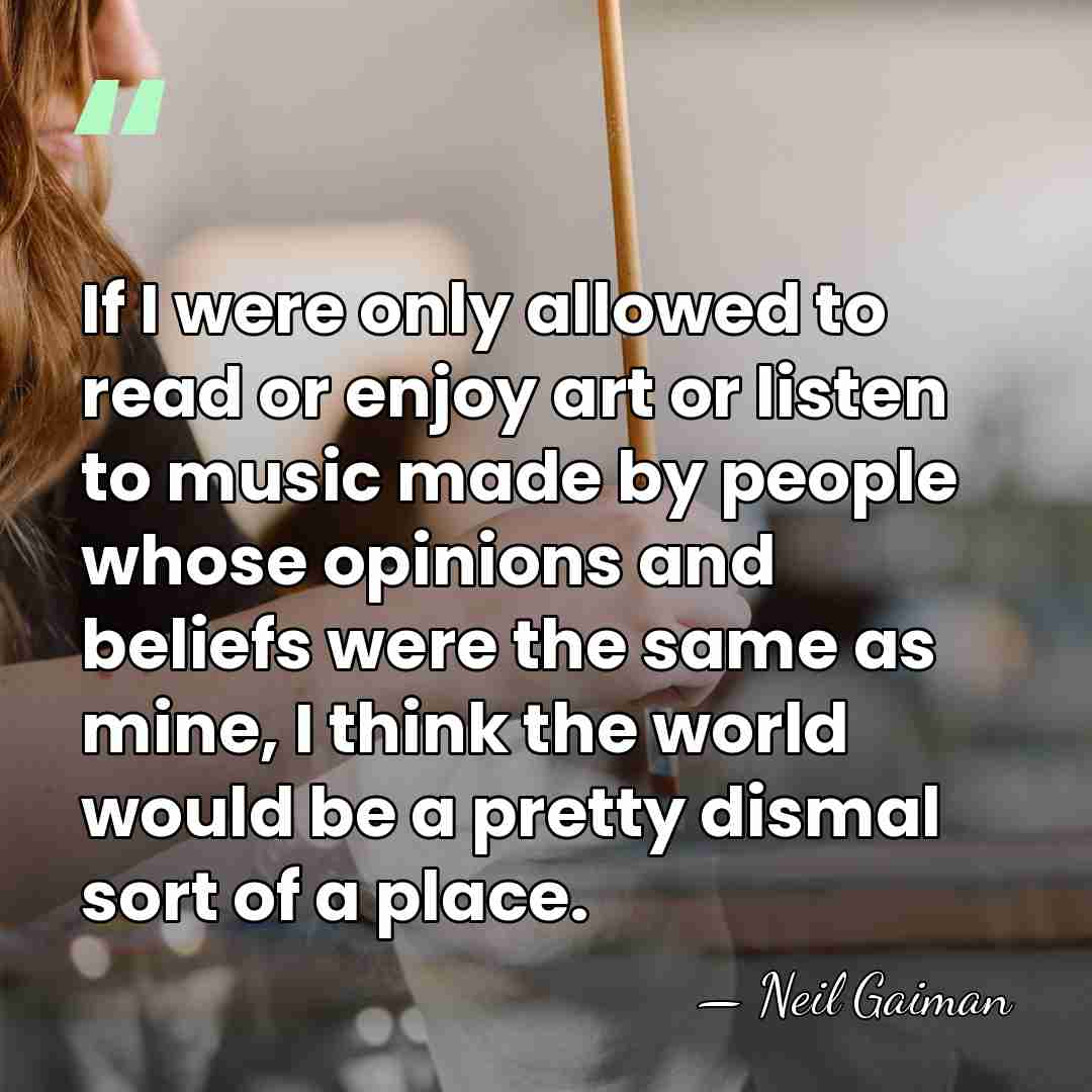 If I were only allowed to read or enjoy art or listen&hellip; - Neil Gaiman