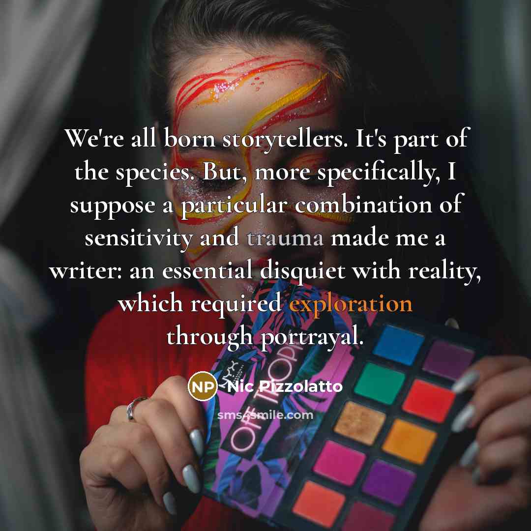 “We're all born storytellers. It's part of the species. But,…” quote by Nic Pizzolatto