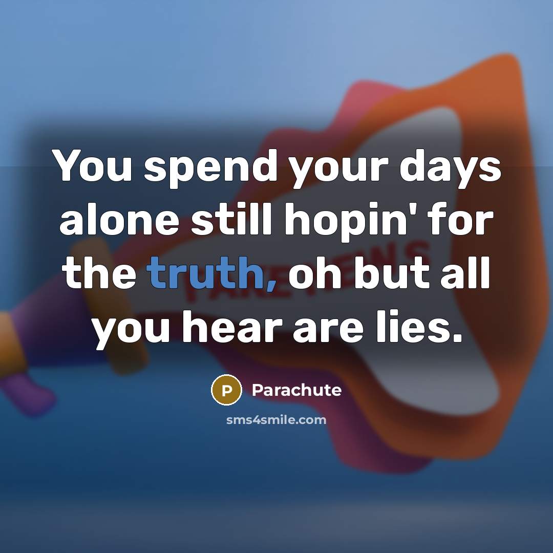 “You spend your days alone still hopin' for the truth,…” quote by Parachute