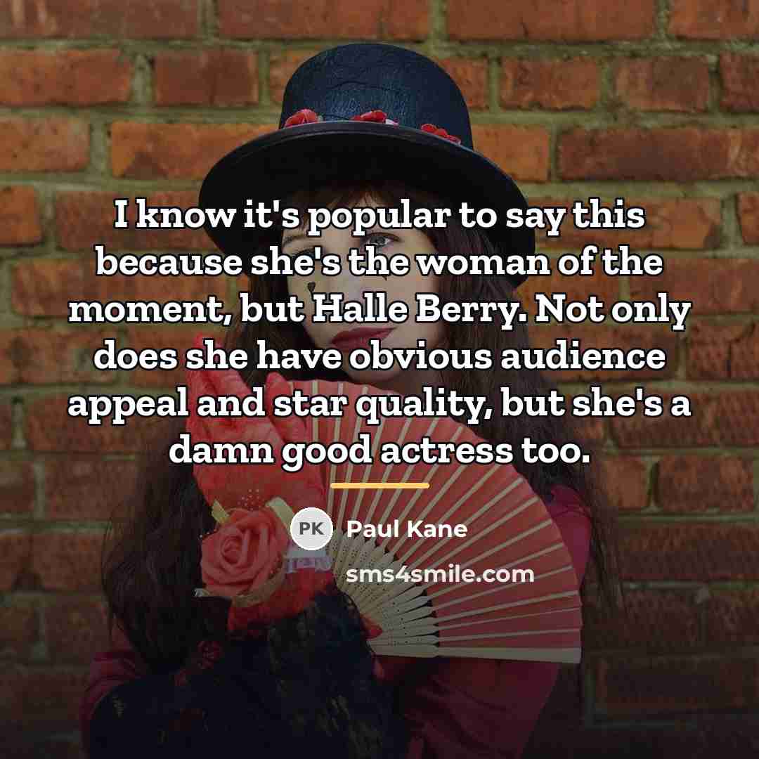 “I know it's popular to say this because she's the…” quote by Paul Kane