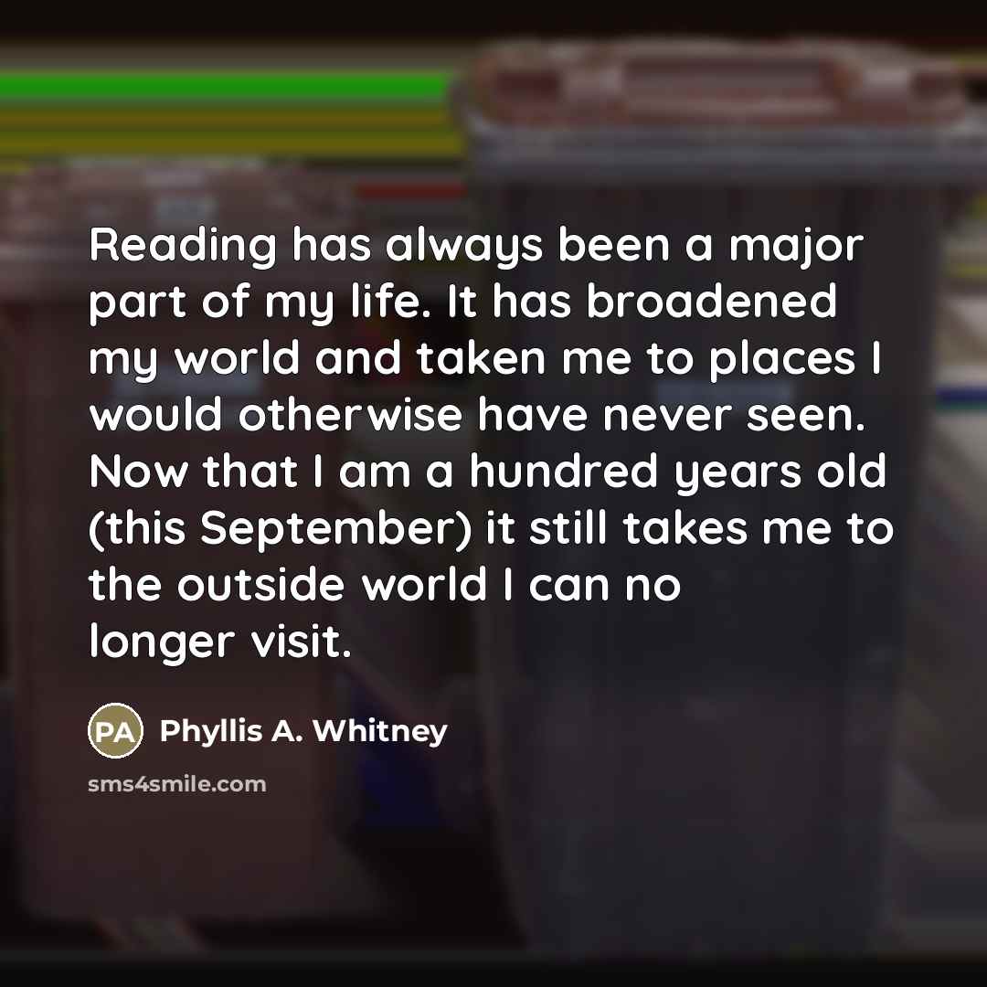 “Reading has always been a major part of my life.…” quote by Phyllis A. Whitney