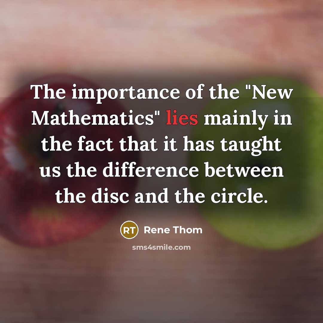 “The importance of the "New Mathematics" lies mainly in the…” quote by Rene Thom