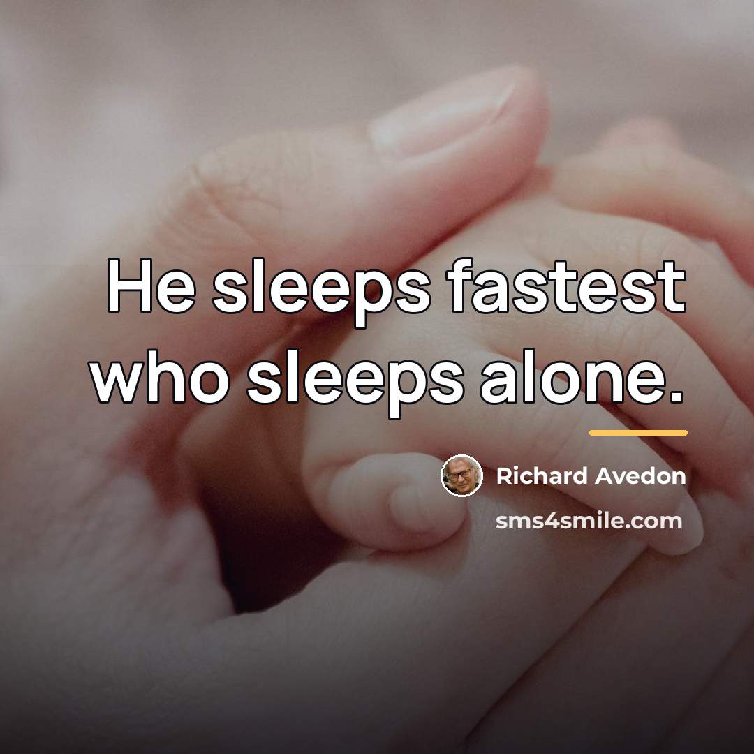 “He sleeps fastest who sleeps alone.…” quote by Richard Avedon