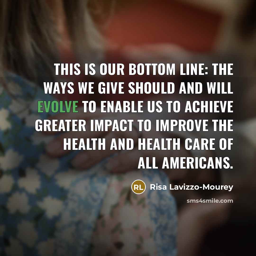 “This is our bottom line: The ways we give should…” quote by Risa Lavizzo-Mourey